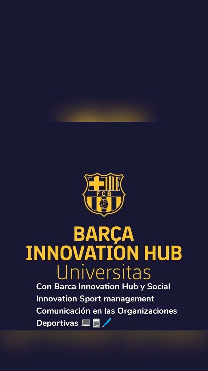 Con Barca Innovation Hub y Social Innovation Sport management Comunicación en las Organizaciones Deportivas 💻🗒️🖊️